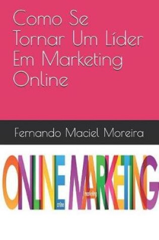 Cover of Como Se Tornar Um L der Em Marketing Online