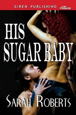 Book cover for His Sugar Baby (Siren Publishing Allure)