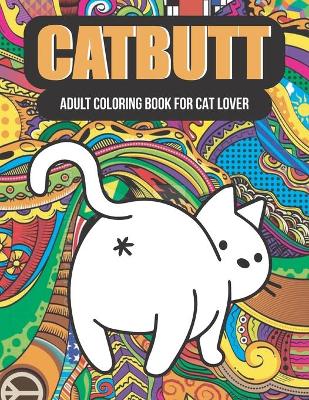 Book cover for Catbutt adult coloring book for cat lover