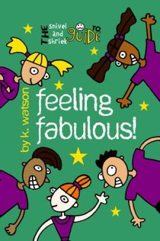 Cover of The Snivel and Shriek Guide to Feeling Fabulous