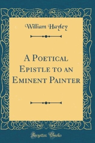 Cover of A Poetical Epistle to an Eminent Painter (Classic Reprint)