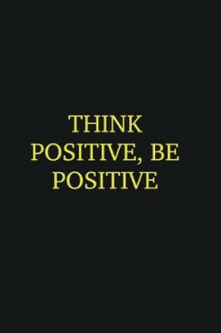 Cover of Think positive, be positive
