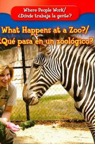 Cover of What Happens at a Zoo? / ¿Qué Pasa En Un Zoológico?