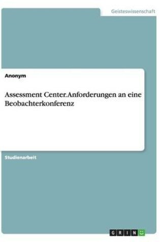 Cover of Assessment Center. Anforderungen an eine Beobachterkonferenz