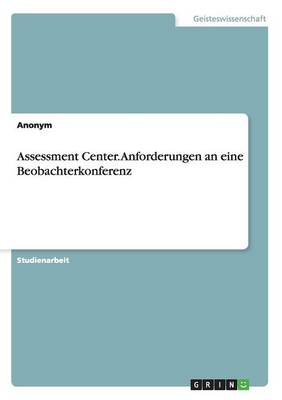 Book cover for Assessment Center. Anforderungen an eine Beobachterkonferenz