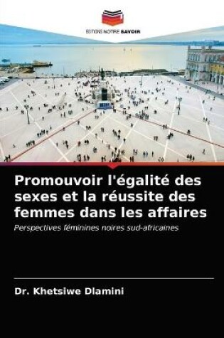 Cover of Promouvoir l'égalité des sexes et la réussite des femmes dans les affaires