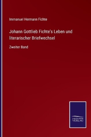 Cover of Johann Gottlieb Fichte's Leben und literarischer Briefwechsel