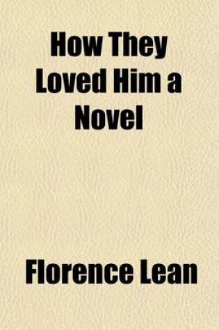 Cover of How They Loved Him. a Novel