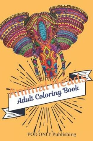 Cover of Animal Heads Adult Coloring Book