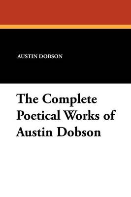 Book cover for The Complete Poetical Works of Austin Dobson