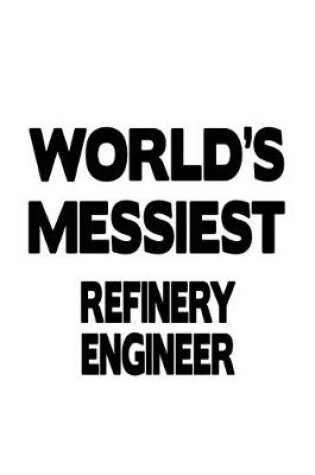 Cover of World's Messiest Refinery Engineer