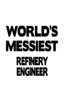 Book cover for World's Messiest Refinery Engineer