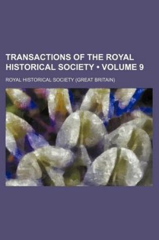 Cover of Transactions of the Royal Historical Society (Volume 9)