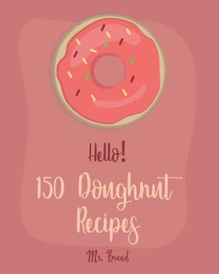 Book cover for Hello! 150 Doughnut Recipes