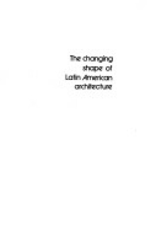 Cover of Changing State of Latin American Architecture