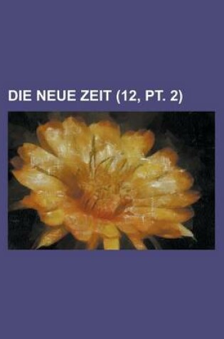 Cover of Die Neue Zeit (12, PT. 2 )