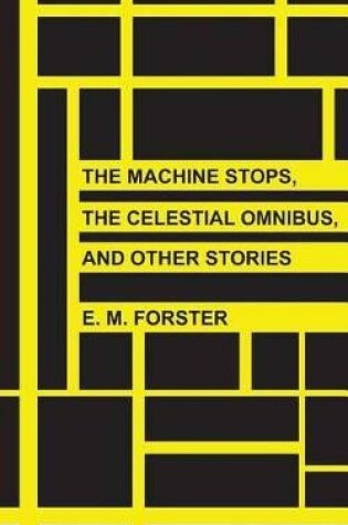 Cover of The Machine Stops, The Celestial Omnibus, and Other Stories