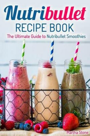 Cover of Nutribullet Recipe Book