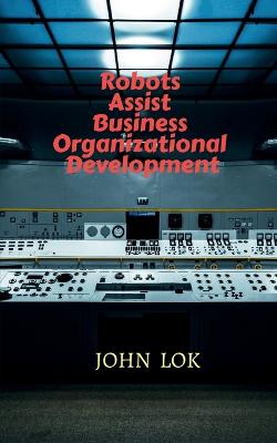 Book cover for Robots Assist Business Organizational Development