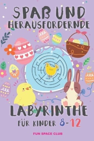 Cover of Spaß und herausfordernde labyrinthe für kinder 8-12
