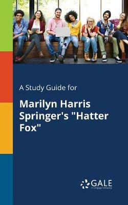 Book cover for A Study Guide for Marilyn Harris Springer's Hatter Fox