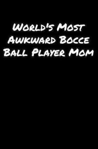 Cover of World's Most Awkward Bocce Ball Player Mom