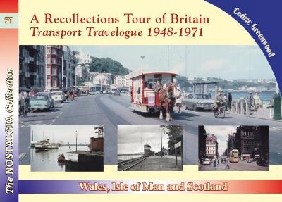 Cover of A Recollections Tour of Britain: Wales the Isle of Man and Scotland Transport Travelogue 1948 - 1971