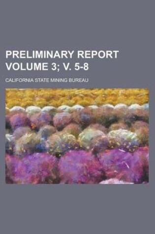 Cover of Preliminary Report Volume 3; V. 5-8