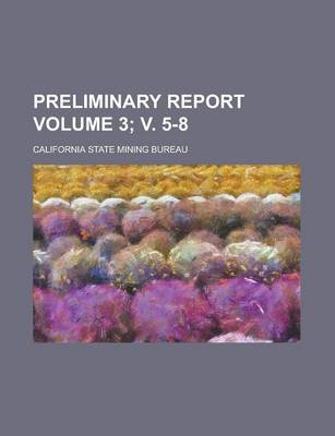 Book cover for Preliminary Report Volume 3; V. 5-8