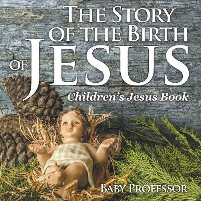 Book cover for The Story of the Birth of Jesus Children's Jesus Book