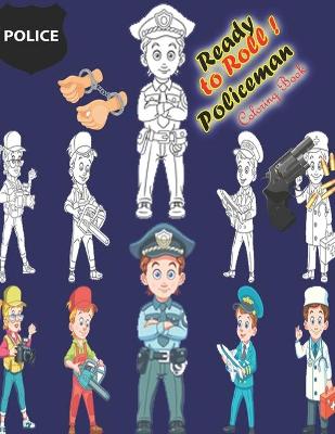 Book cover for Ready to Roll ! Policeman Coloring Book