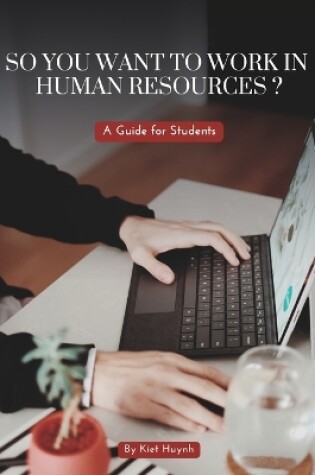 Cover of So You Want to Work in Human Resources? A Guide for Students