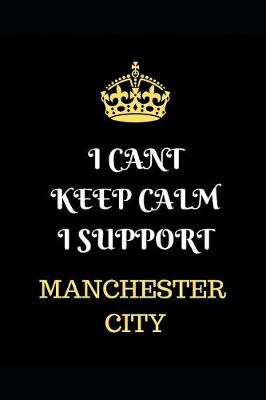 Book cover for I Cant Keep Calm I Support Manchester City