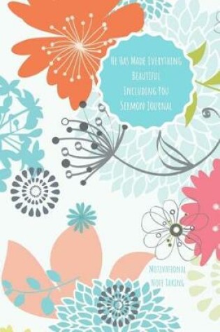 Cover of He Has Made Everything Beautiful Including You Sermon Journal