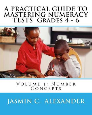 Book cover for A PRACTICAL GUIDE TO MASTERING NUMERACY TESTS Grades 4 - 6