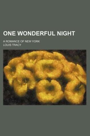 Cover of One Wonderful Night; A Romance of New York