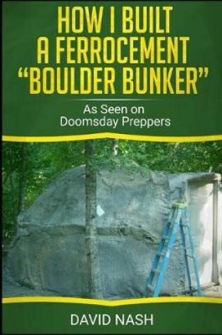 Cover of How I Built a Ferrocement Boulder Bunker