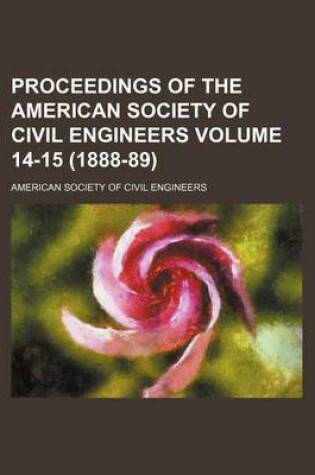 Cover of Proceedings of the American Society of Civil Engineers Volume 14-15 (1888-89)