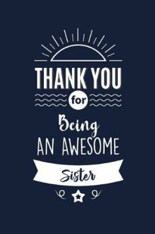 Cover of Thank You For Being An Awesome Sister