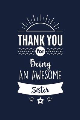 Book cover for Thank You For Being An Awesome Sister