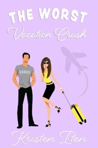 Cover of The Worst Vacation Crush