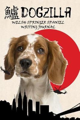 Book cover for Dogzilla Welsh Springer Spaniel Writing Journal