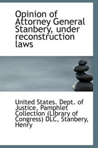 Cover of Opinion of Attorney General Stanbery, Under Reconstruction Laws