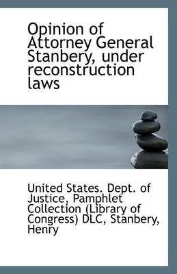 Book cover for Opinion of Attorney General Stanbery, Under Reconstruction Laws