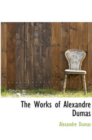 Cover of The Works of Alexandre Dumas, Volume 9 of 9