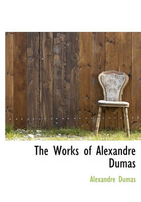 Book cover for The Works of Alexandre Dumas, Volume 9 of 9