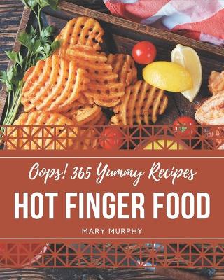 Book cover for Oops! 365 Yummy Hot Finger Food Recipes
