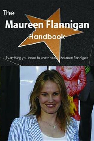 Cover of The Maureen Flannigan Handbook - Everything You Need to Know about Maureen Flannigan