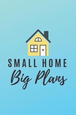 Book cover for Small Home Big Plans