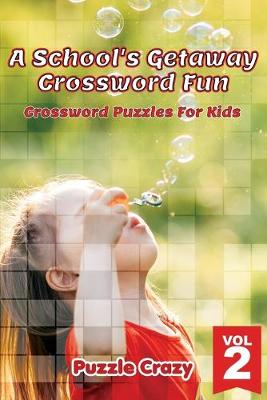 Book cover for A School's Getaway Crossword Fun Vol 2